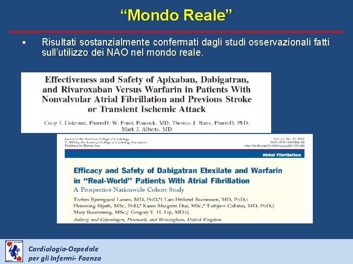 “Mondo Reale” • Risultati sostanzialmente confermati dagli studi osservazionali fatti sull’utilizzo dei NAO nel