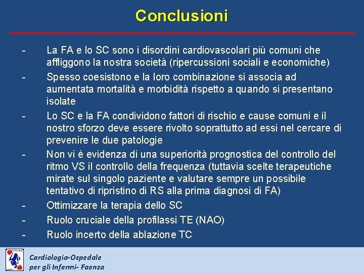 Conclusioni - - La FA e lo SC sono i disordini cardiovascolari più comuni