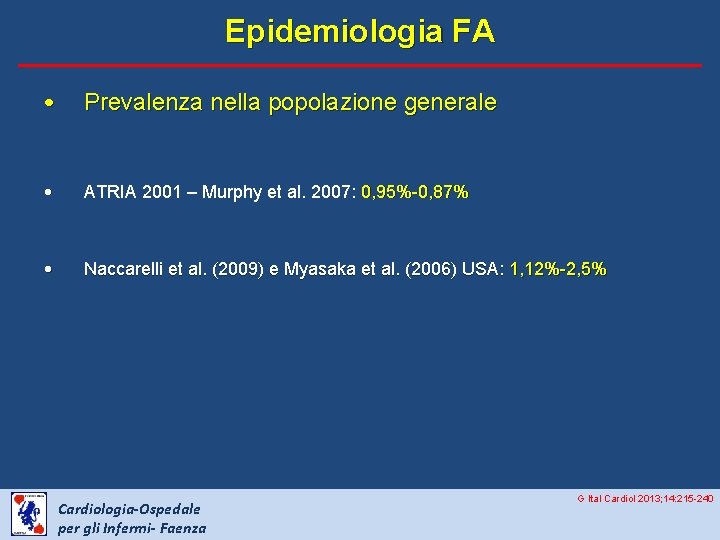 Epidemiologia FA • Prevalenza nella popolazione generale • ATRIA 2001 – Murphy et al.