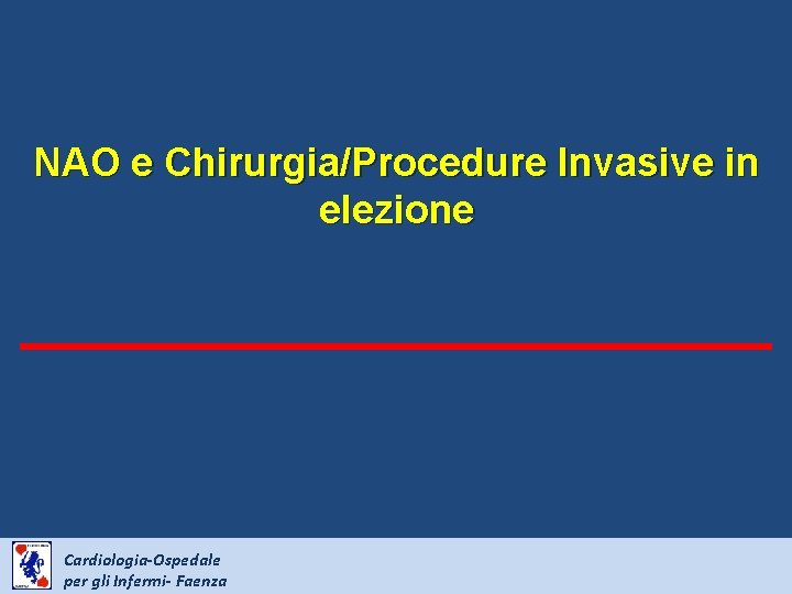 NAO e Chirurgia/Procedure Invasive in elezione Cardiologia-Ospedale per gli Infermi- Faenza 