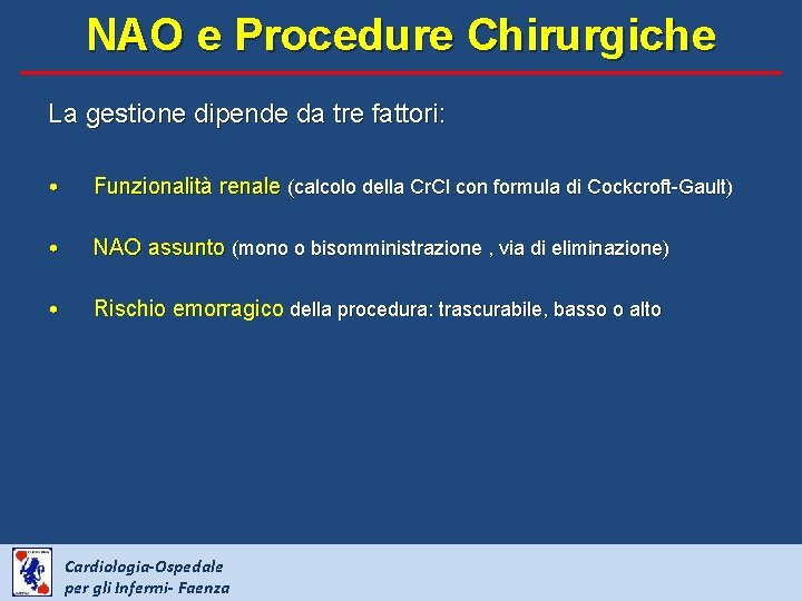 NAO e Procedure Chirurgiche La gestione dipende da tre fattori: • Funzionalità renale (calcolo