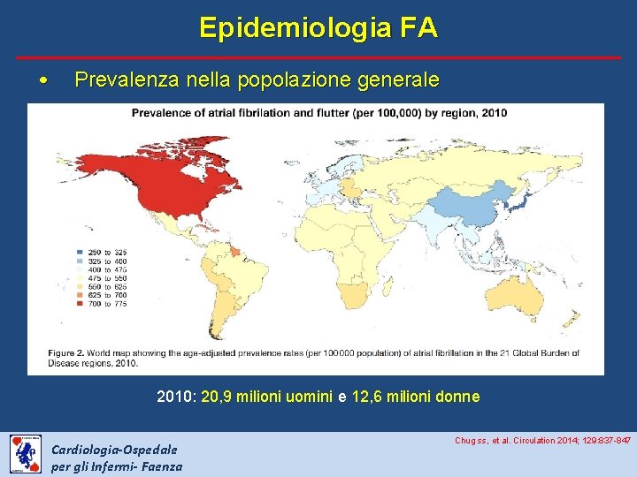 Epidemiologia FA • Prevalenza nella popolazione generale 2010: 20, 9 milioni uomini e 12,