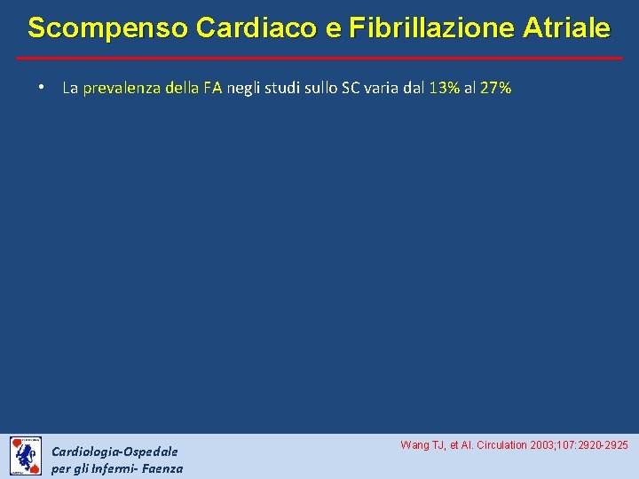 Scompenso Cardiaco e Fibrillazione Atriale • La prevalenza della FA negli studi sullo SC