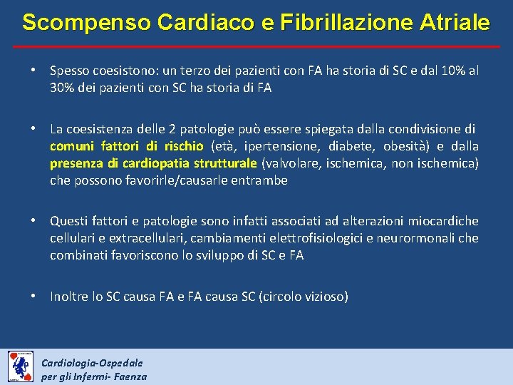 Scompenso Cardiaco e Fibrillazione Atriale • Spesso coesistono: un terzo dei pazienti con FA