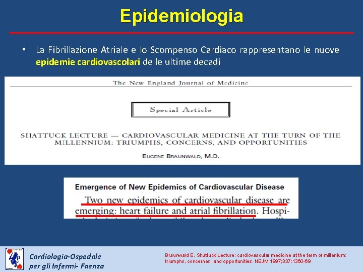 Epidemiologia • La Fibrillazione Atriale e lo Scompenso Cardiaco rappresentano le nuove epidemie cardiovascolari