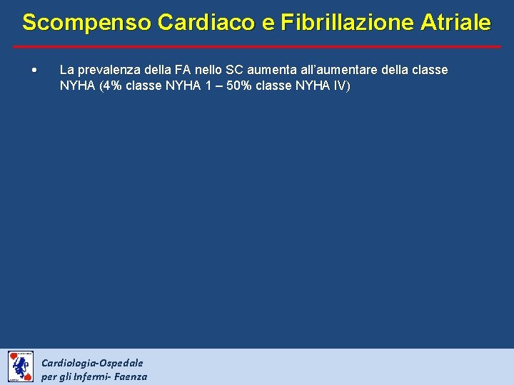 Scompenso Cardiaco e Fibrillazione Atriale • La prevalenza della FA nello SC aumenta all’aumentare