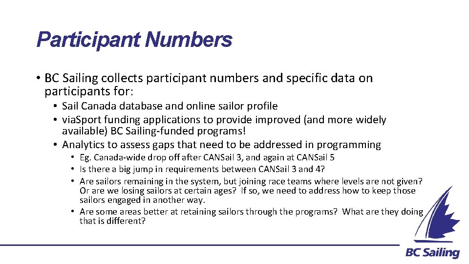 Participant Numbers • BC Sailing collects participant numbers and specific data on participants for: