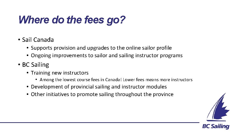 Where do the fees go? • Sail Canada • Supports provision and upgrades to