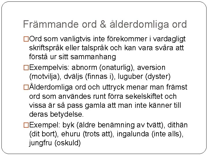 Främmande ord & ålderdomliga ord �Ord som vanligtvis inte förekommer i vardagligt skriftspråk eller