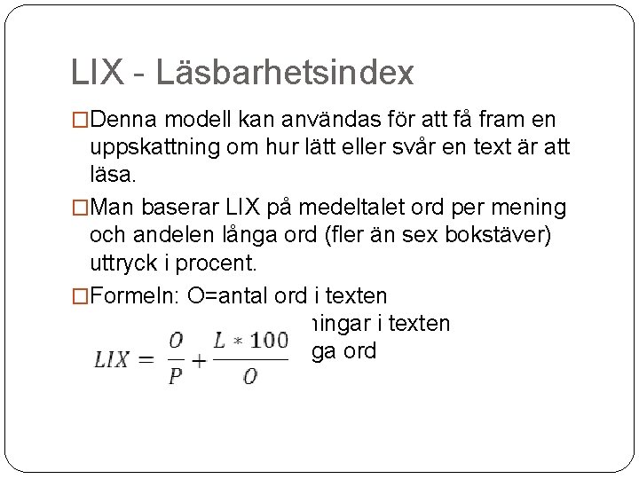 LIX - Läsbarhetsindex �Denna modell kan användas för att få fram en uppskattning om