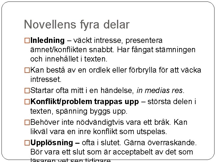 Novellens fyra delar �Inledning – väckt intresse, presentera ämnet/konflikten snabbt. Har fångat stämningen och