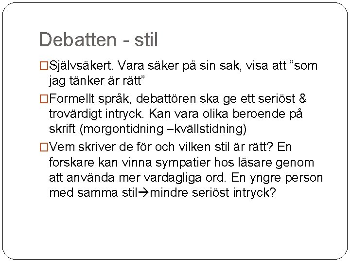 Debatten - stil �Självsäkert. Vara säker på sin sak, visa att ”som jag tänker