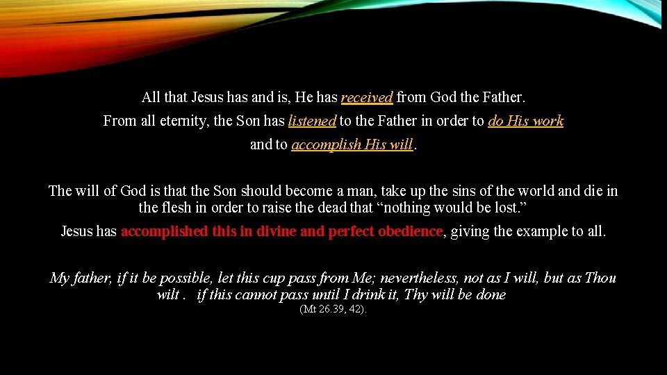 All that Jesus has and is, He has received from God the Father. From