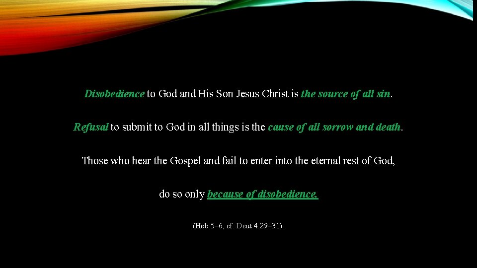 Disobedience to God and His Son Jesus Christ is the source of all sin.