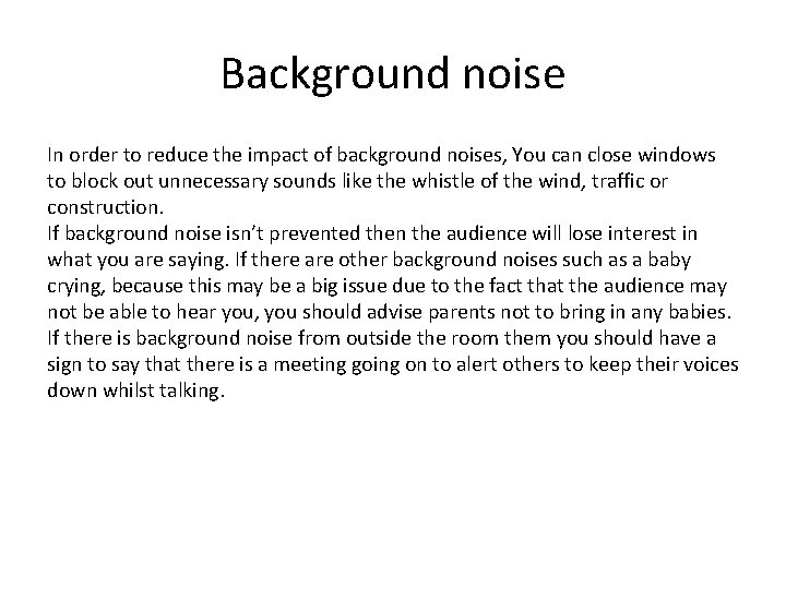 Background noise In order to reduce the impact of background noises, You can close