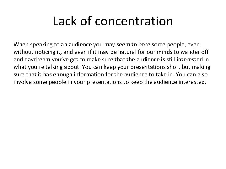 Lack of concentration When speaking to an audience you may seem to bore some