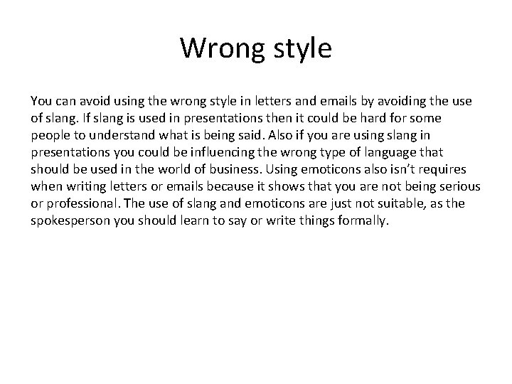 Wrong style You can avoid using the wrong style in letters and emails by