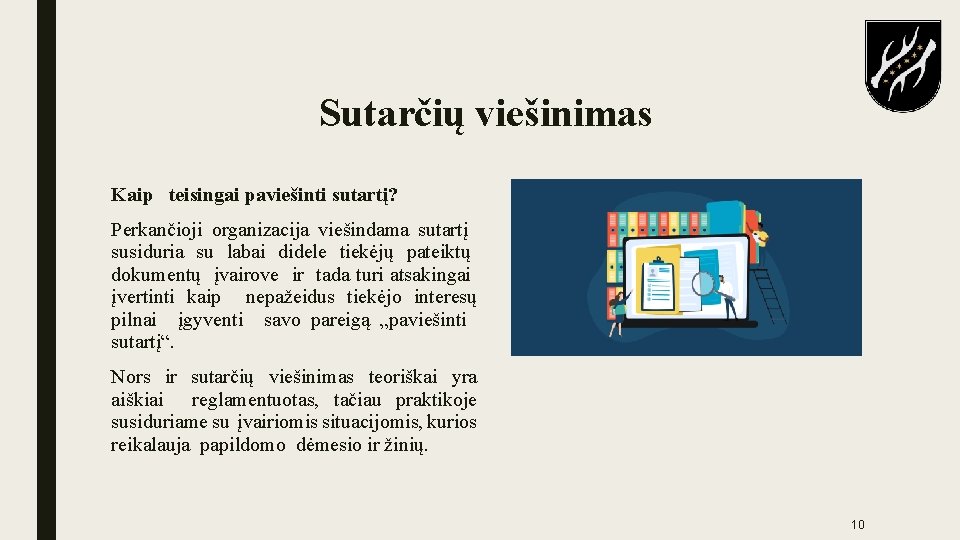 Sutarčių viešinimas Kaip teisingai paviešinti sutartį? Perkančioji organizacija viešindama sutartį susiduria su labai didele