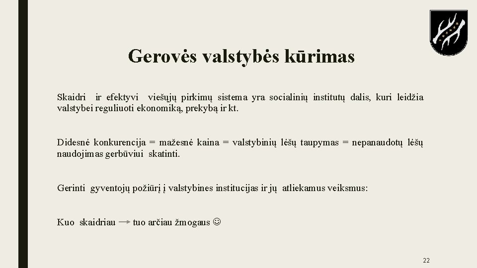 Gerovės valstybės kūrimas Skaidri ir efektyvi viešųjų pirkimų sistema yra socialinių institutų dalis, kuri