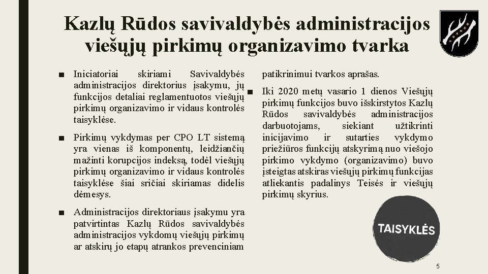 Kazlų Rūdos savivaldybės administracijos viešųjų pirkimų organizavimo tvarka ■ Iniciatoriai skiriami Savivaldybės administracijos direktorius