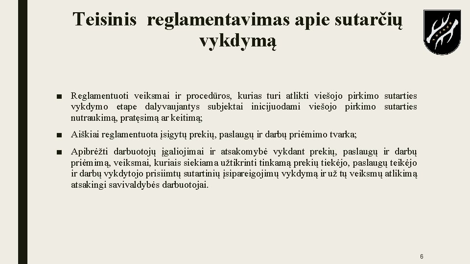 Teisinis reglamentavimas apie sutarčių vykdymą ■ Reglamentuoti veiksmai ir procedūros, kurias turi atlikti viešojo