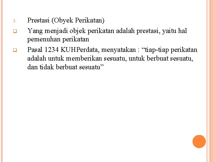 3. q q Prestasi (Obyek Perikatan) Yang menjadi objek perikatan adalah prestasi, yaitu hal