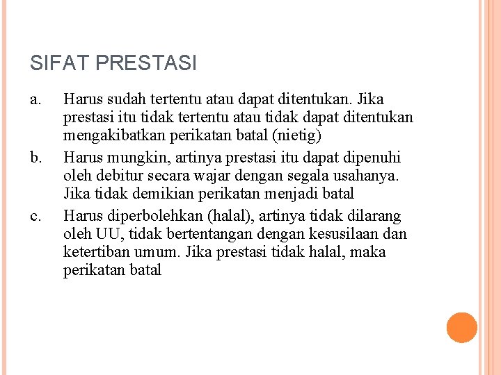 SIFAT PRESTASI a. b. c. Harus sudah tertentu atau dapat ditentukan. Jika prestasi itu