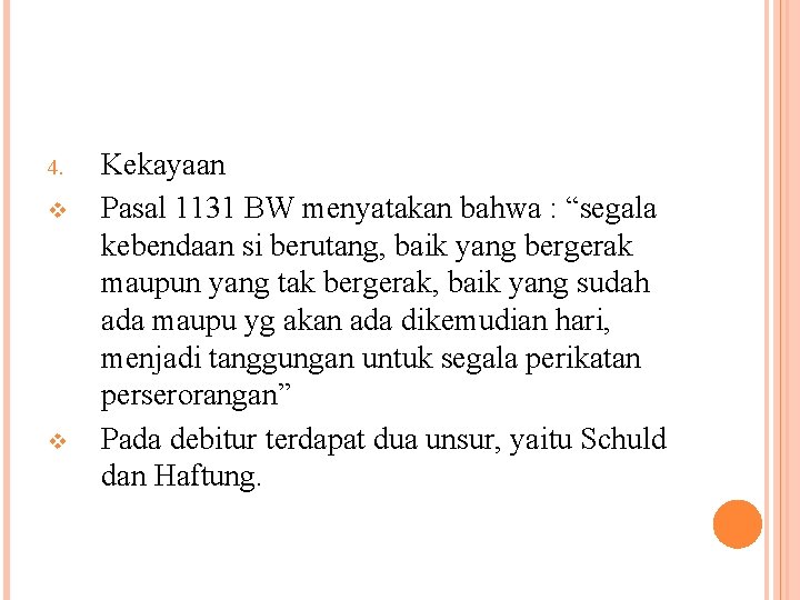 4. v v Kekayaan Pasal 1131 BW menyatakan bahwa : “segala kebendaan si berutang,