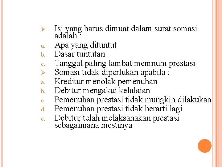 Ø a. b. c. d. e. Isi yang harus dimuat dalam surat somasi adalah