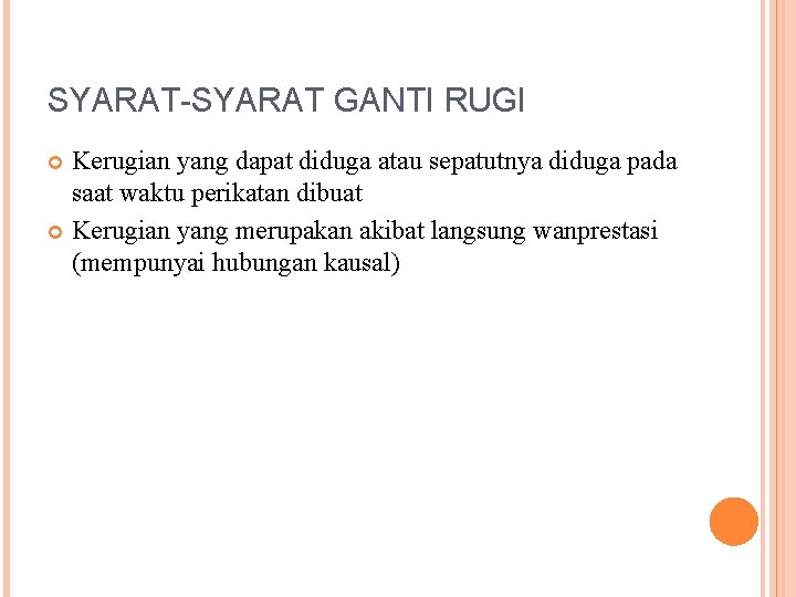 SYARAT-SYARAT GANTI RUGI Kerugian yang dapat diduga atau sepatutnya diduga pada saat waktu perikatan