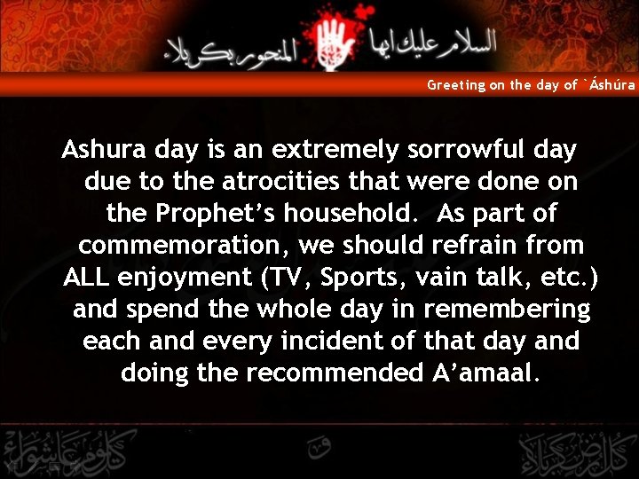 Greeting on the day of `Áshúra Ashura day is an extremely sorrowful day due
