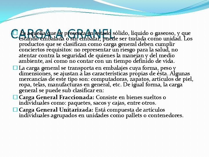 CARGA A GRANEL � Es aquella que se presenta en estado sólido, líquido o