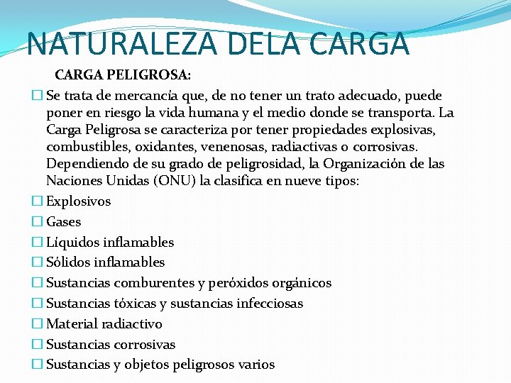 NATURALEZA DELA CARGA PELIGROSA: � Se trata de mercancía que, de no tener un