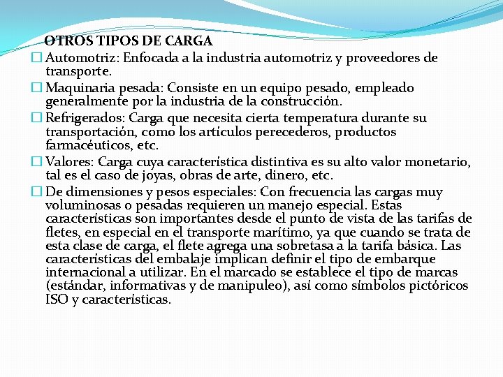 OTROS TIPOS DE CARGA � Automotriz: Enfocada a la industria automotriz y proveedores de