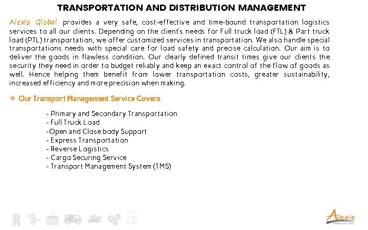 TRANSPORTATION AND DISTRIBUTION MANAGEMENT Alexis Global provides a very safe, cost-effective and time-bound transportation