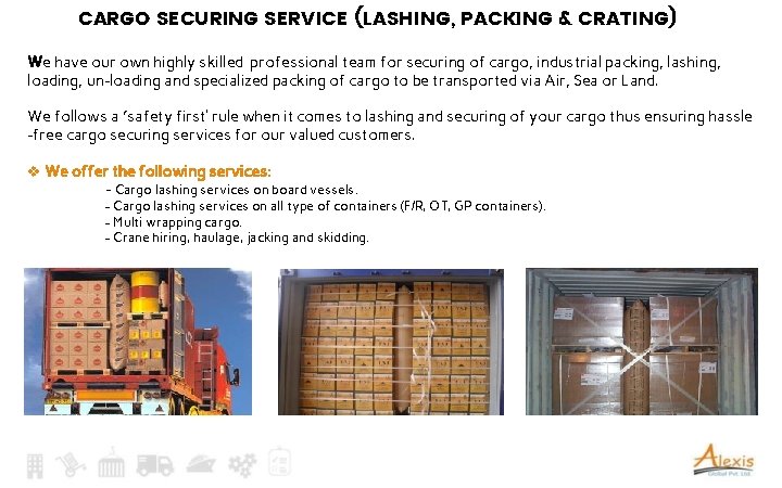 CARGO SECURING SERVICE (LASHING, PACKING & CRATING) We have our own highly skilled professional