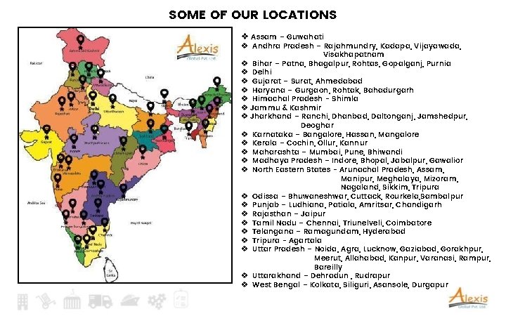 SOME OF OUR LOCATIONS v Assam – Guwahati v Andhra Pradesh – Rajahmundry, Kadapa,