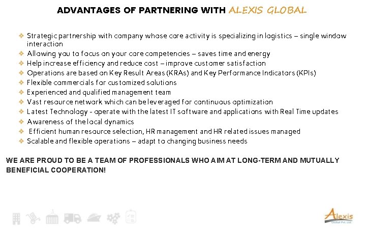 ADVANTAGES OF PARTNERING WITH ALEXIS GLOBAL ❖ Strategic partnership with company whose core activity