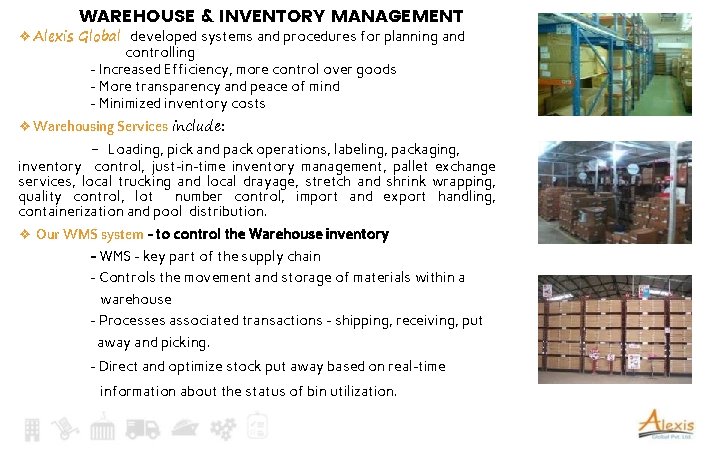 WAREHOUSE & INVENTORY MANAGEMENT ❖Alexis Global developed systems and procedures for planning and controlling