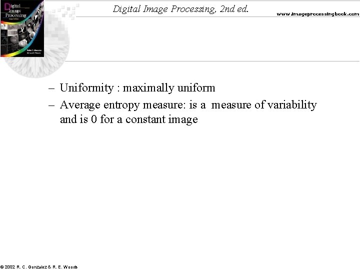 Digital Image Processing, 2 nd ed. www. imageprocessingbook. com – Uniformity : maximally uniform