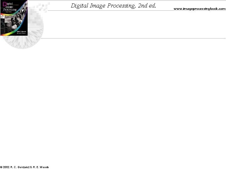 Digital Image Processing, 2 nd ed. © 2002 R. C. Gonzalez & R. E.
