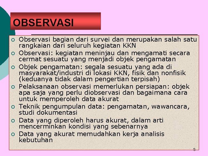 OBSERVASI ¡ ¡ ¡ ¡ Observasi bagian dari survei dan merupakan salah satu rangkaian