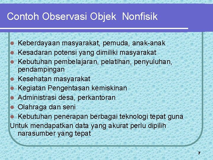 Contoh Observasi Objek Nonfisik Keberdayaan masyarakat, pemuda, anak-anak l Kesadaran potensi yang dimiliki masyarakat