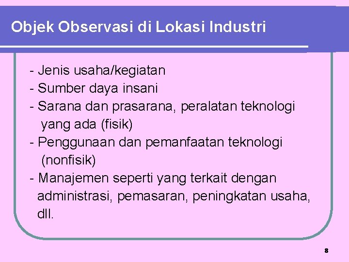 Objek Observasi di Lokasi Industri - Jenis usaha/kegiatan - Sumber daya insani - Sarana