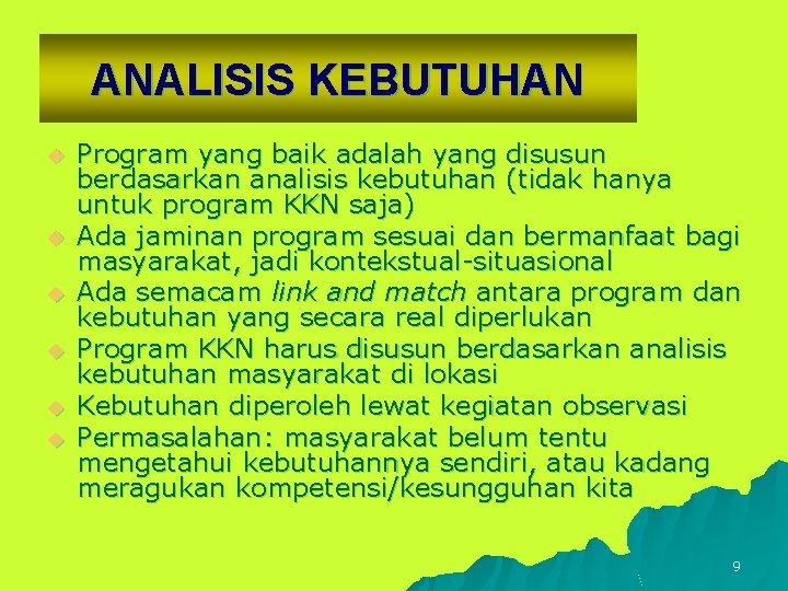 ANALISIS KEBUTUHAN u u u Program yang baik adalah yang disusun berdasarkan analisis kebutuhan