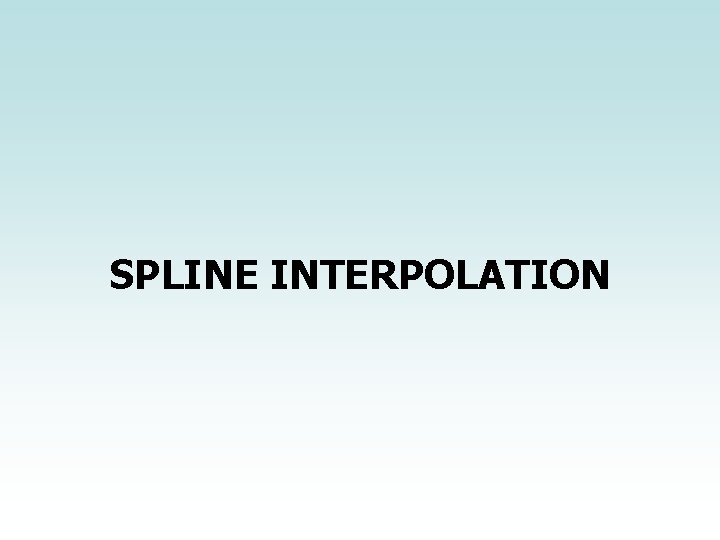 SPLINE INTERPOLATION 