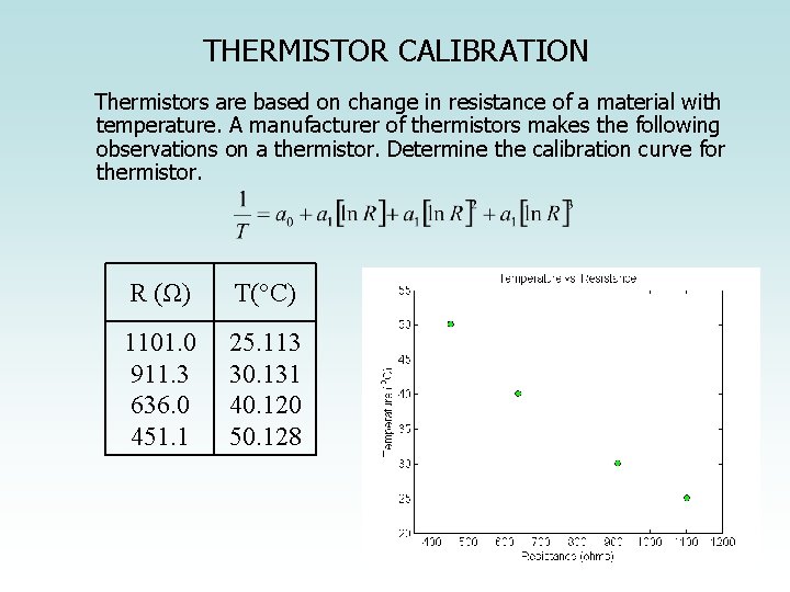 THERMISTOR CALIBRATION Thermistors are based on change in resistance of a material with temperature.