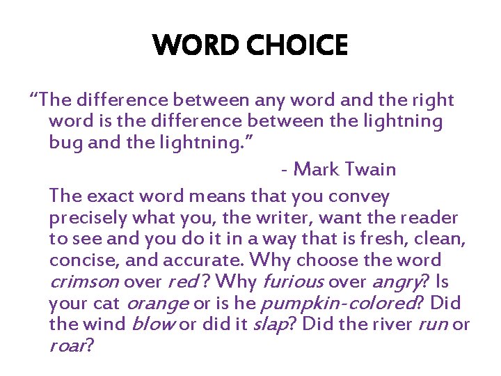 WORD CHOICE “The difference between any word and the right word is the difference