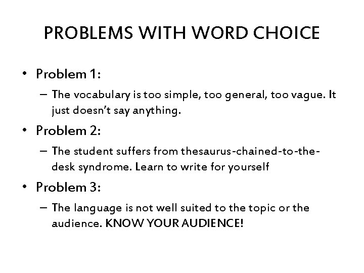 PROBLEMS WITH WORD CHOICE • Problem 1: – The vocabulary is too simple, too