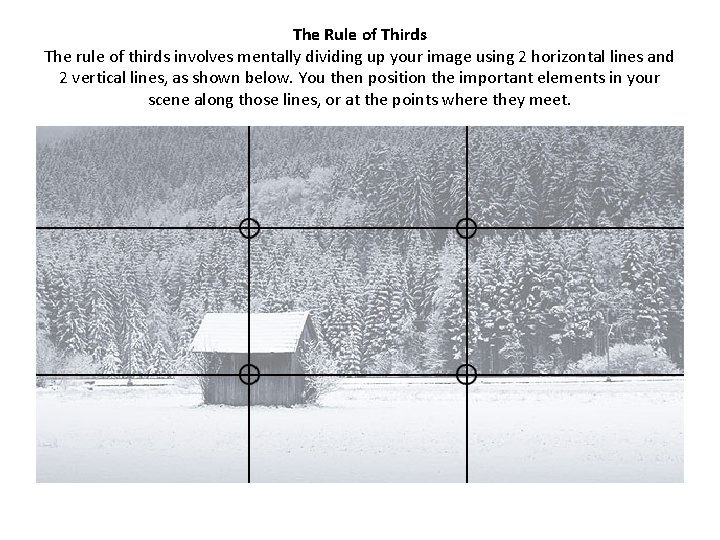 The Rule of Thirds The rule of thirds involves mentally dividing up your image